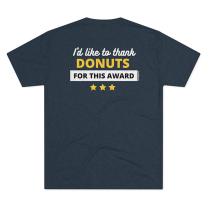 I'd Like to Thank Donuts- Triblend Tee