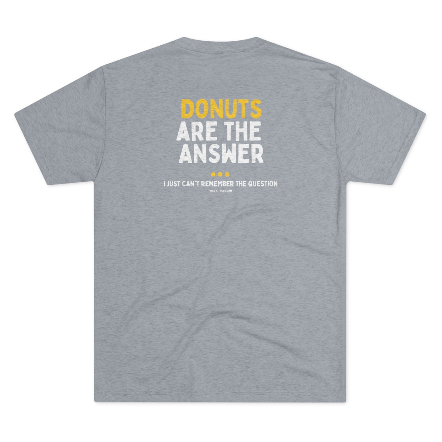 Donuts are the Answer- Triblend Tee