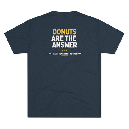 Donuts are the Answer- Triblend Tee