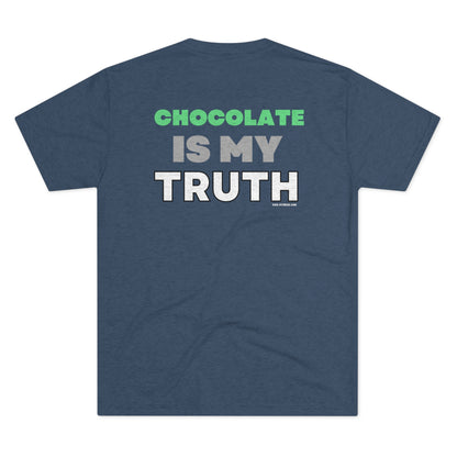 Chocolate is My Truth- Triblend Tee