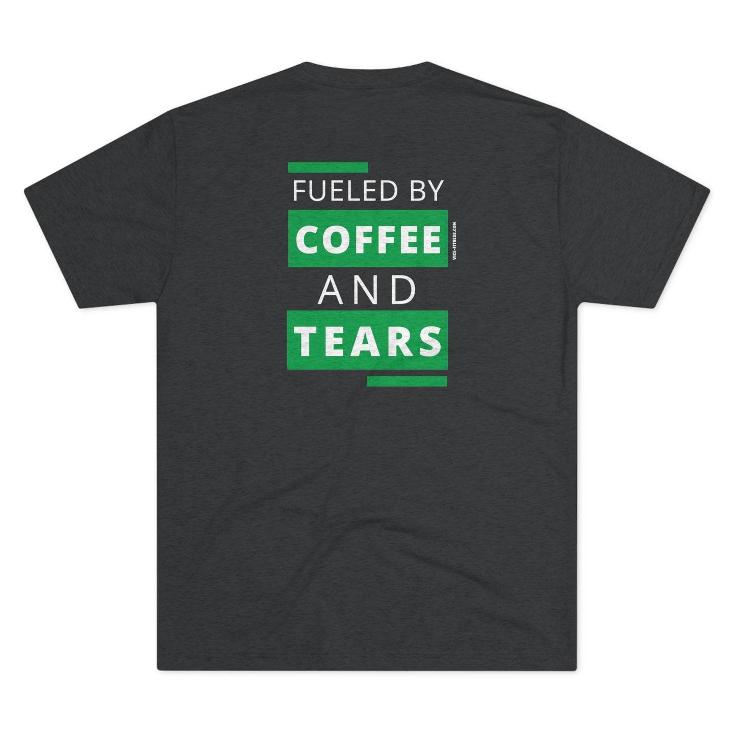 Fueled By Coffee And Tears - Triblend Tee