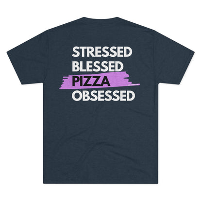 Stressed. Blessed. Pizza Obsessed.- Triblend Tee