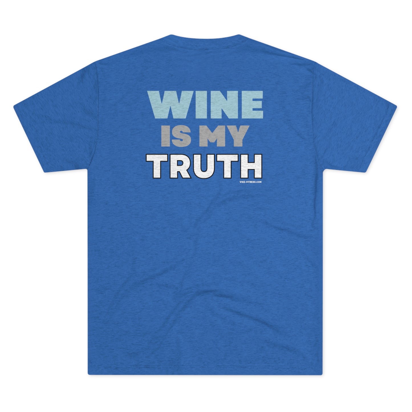 Wine is my Truth- Triblend Tee