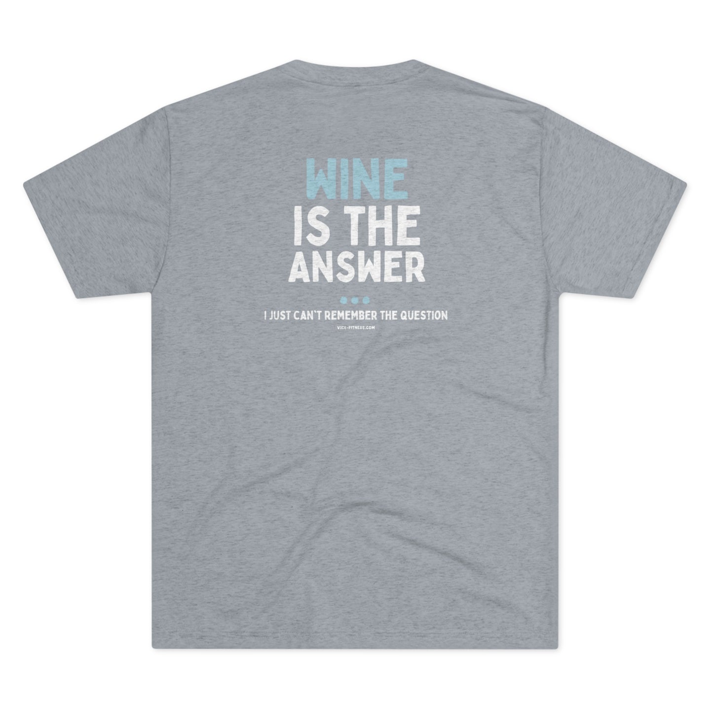 Wine is the Answer - Triblend Tee