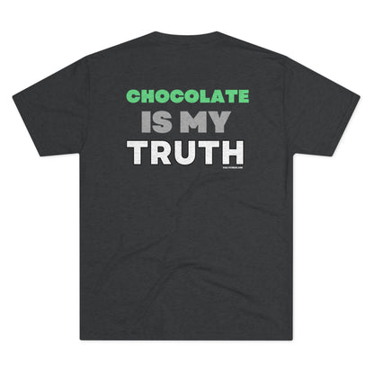 Chocolate is My Truth- Triblend Tee