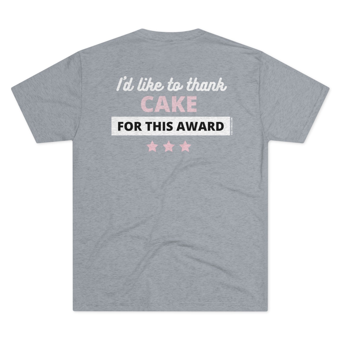 I'd Like To Thank Cake- Triblend Tee