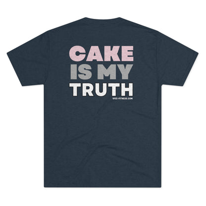 Cake is my Truth - Tri-Blend Crew Tee