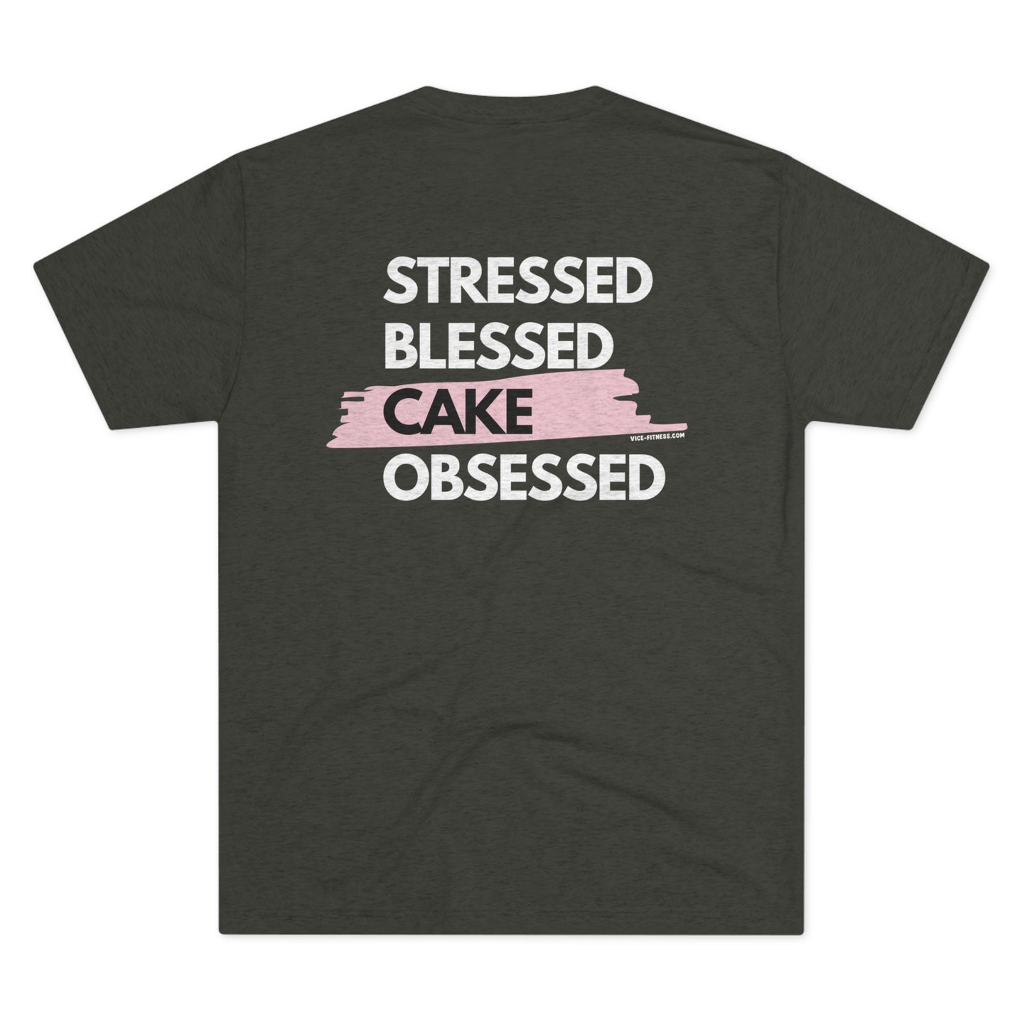 Stressed. Blessed. Cake Obsessed - Triblend Tee