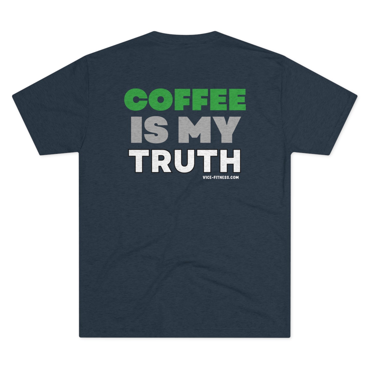 Coffee is my Truth - Tri-Blend Tee