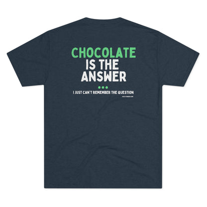 Chocolate is the Answer Triblend Tee