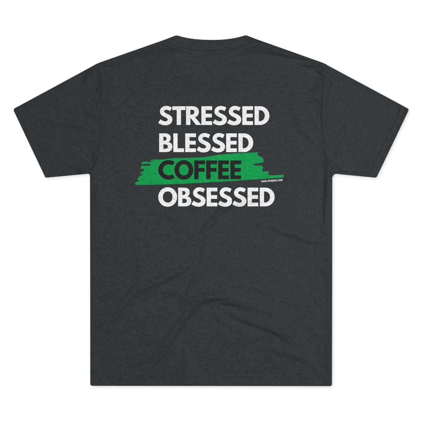 Stressed. Blessed. Coffee Obsessed. - Triblend Tee