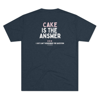 Cake is the Answer - Triblend Tee