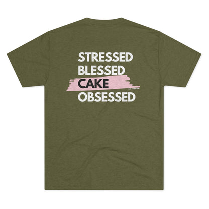 Stressed. Blessed. Cake Obsessed - Triblend Tee