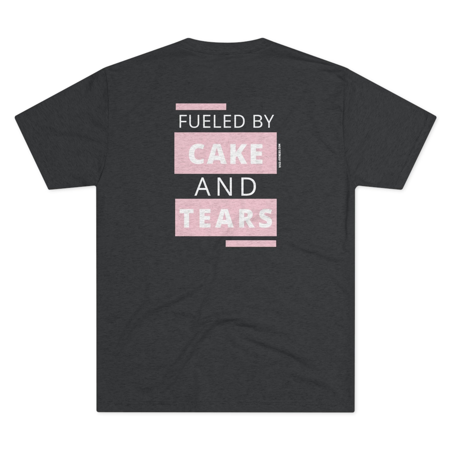 Fueled By Cake And Tears - Triblend Tee