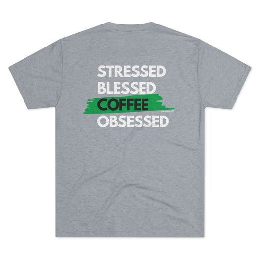 Stressed. Blessed. Coffee Obsessed. - Triblend Tee