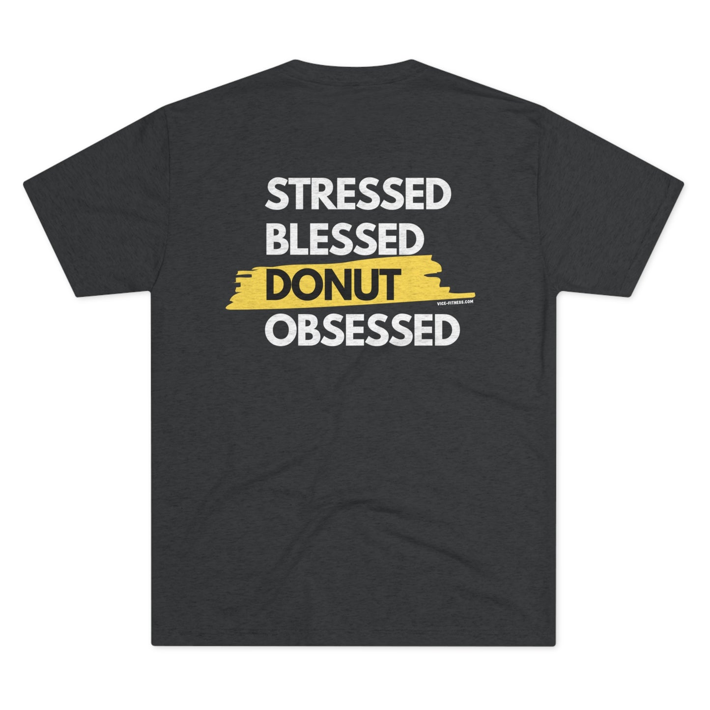 Stressed. Blessed. Donut Obsessed. - Triblend Tee