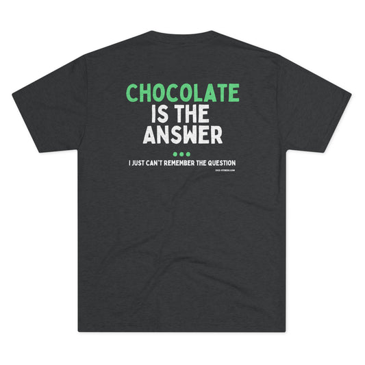 Chocolate is the Answer Triblend Tee