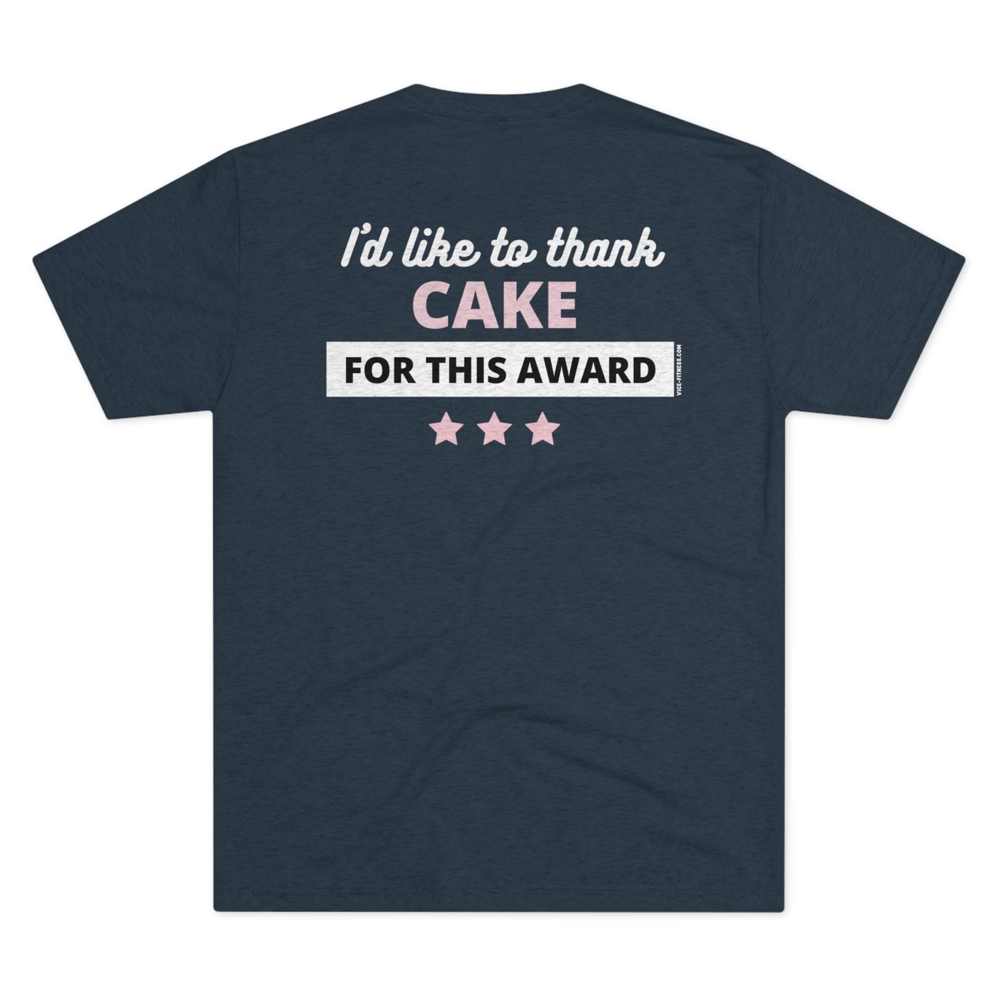 I'd Like To Thank Cake- Triblend Tee