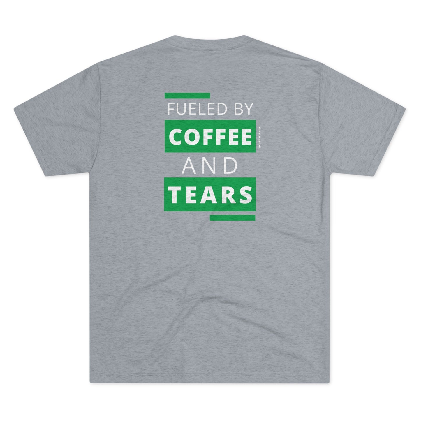 Fueled By Coffee And Tears - Triblend Tee