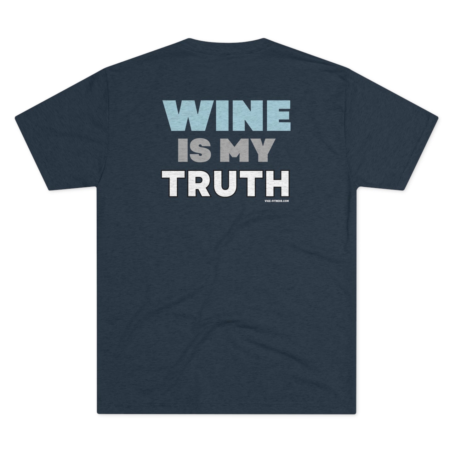 Wine is my Truth- Triblend Tee