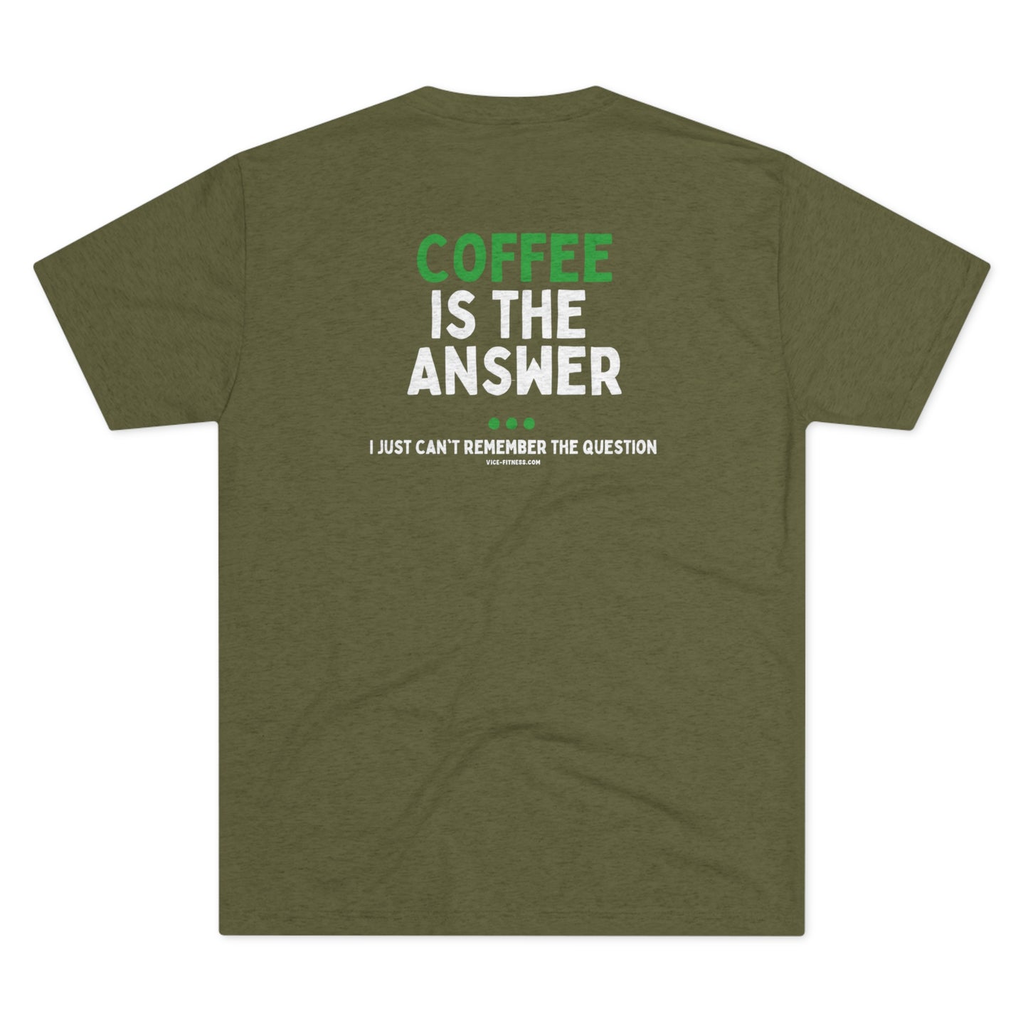 Coffee is the Answer - Triblend Tee